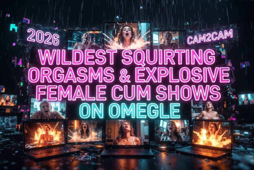 wildest squirting orgasms explosive female cum shows on omegle 2026 hero
